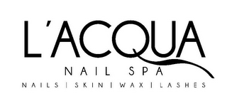 L'ACQUA NAIL SPA NAILS | SKIN | WAX | LASHES