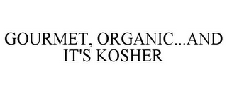 GOURMET, ORGANIC...AND IT'S KOSHER