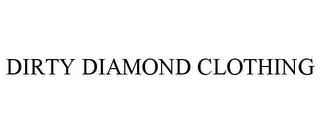 DIRTY DIAMOND CLOTHING