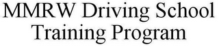 MMRW DRIVING SCHOOL TRAINING PROGRAM