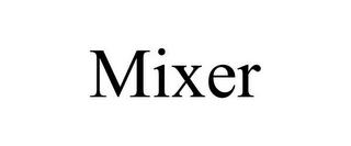 MIXER