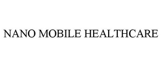 NANO MOBILE HEALTHCARE