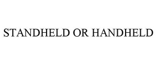 STANDHELD OR HANDHELD