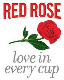 RED ROSE LOVE IN EVERY CUP