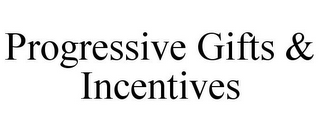 PROGRESSIVE GIFTS & INCENTIVES