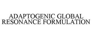 ADAPTOGENIC GLOBAL RESONANCE FORMULATION