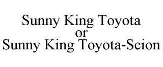 SUNNY KING TOYOTA OR SUNNY KING TOYOTA-SCION