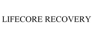 LIFECORE RECOVERY