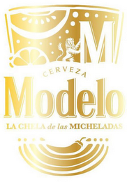 M CERVEZA MODELO LA CHELA DE LAS MICHELADAS