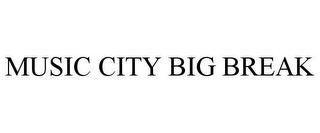 MUSIC CITY BIG BREAK