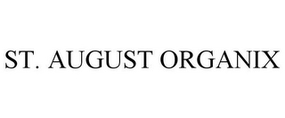 ST. AUGUST ORGANIX