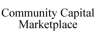 COMMUNITY CAPITAL MARKETPLACE