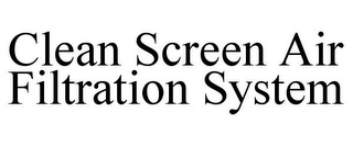 CLEAN SCREEN AIR FILTRATION SYSTEM