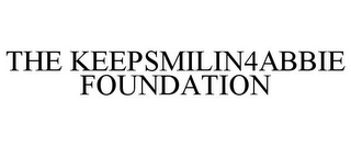 THE KEEPSMILIN4ABBIE FOUNDATION