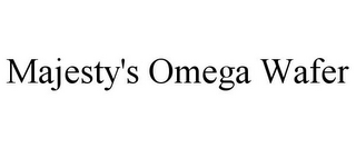 MAJESTY'S OMEGA WAFER