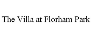 THE VILLA AT FLORHAM PARK