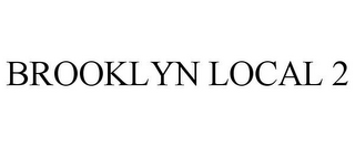 BROOKLYN LOCAL 2