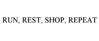 RUN, REST, SHOP, REPEAT