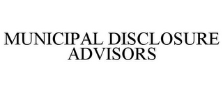 MUNICIPAL DISCLOSURE ADVISORS