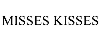 MISSES KISSES