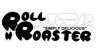 ROLL N ROASTER "SIMPLY DELICIOUS"