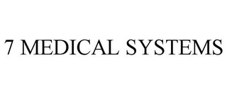 7 MEDICAL SYSTEMS