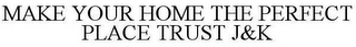 MAKE YOUR HOME THE PERFECT PLACE TRUST J&K