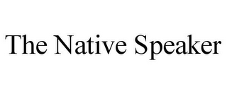 THE NATIVE SPEAKER