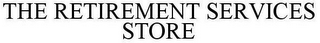 THE RETIREMENT SERVICES STORE