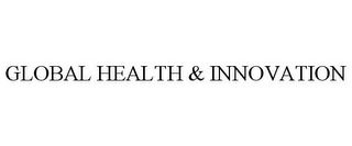 GLOBAL HEALTH & INNOVATION