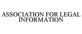 ASSOCIATION FOR LEGAL INFORMATION