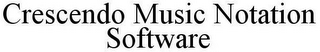 CRESCENDO MUSIC NOTATION SOFTWARE