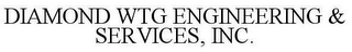 DIAMOND WTG ENGINEERING & SERVICES, INC.