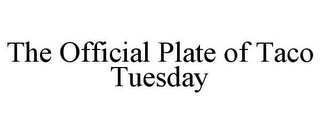 THE OFFICIAL PLATE OF TACO TUESDAY