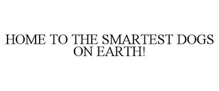 HOME TO THE SMARTEST DOGS ON EARTH!