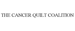 THE CANCER QUILT COALITION