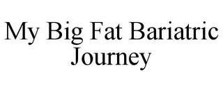 MY BIG FAT BARIATRIC JOURNEY