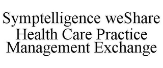 SYMPTELLIGENCE WESHARE HEALTH CARE PRACTICE MANAGEMENT EXCHANGE