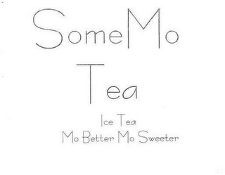 SOME MO TEA ICE TEA MO BETTER MO SWEETER