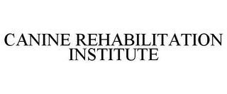 CANINE REHABILITATION INSTITUTE