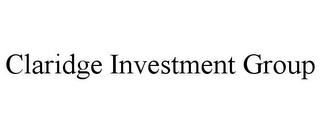 CLARIDGE INVESTMENT GROUP