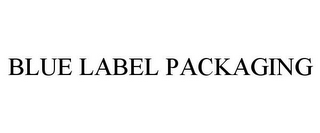 BLUE LABEL PACKAGING