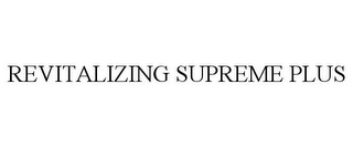 REVITALIZING SUPREME PLUS