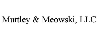 MUTTLEY & MEOWSKI, LLC
