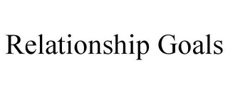 RELATIONSHIP GOALS
