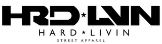 HRD LVN, HARD LIVIN, STREET APPAREL