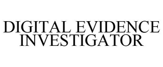 DIGITAL EVIDENCE INVESTIGATOR