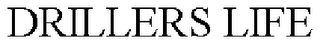 DRILLERS LIFE