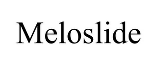 MELOSLIDE