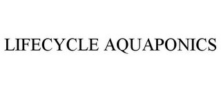 LIFECYCLE AQUAPONICS